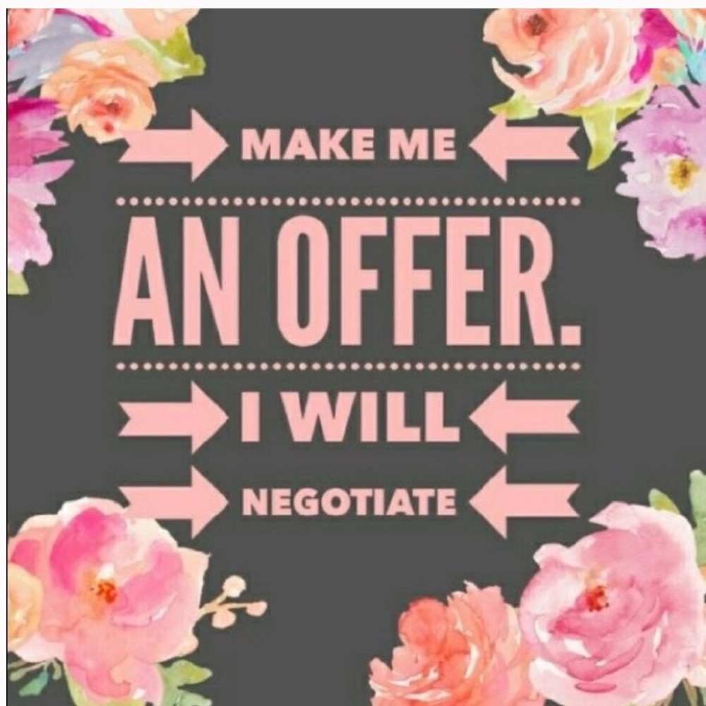 Make me an offer, I will negotiate